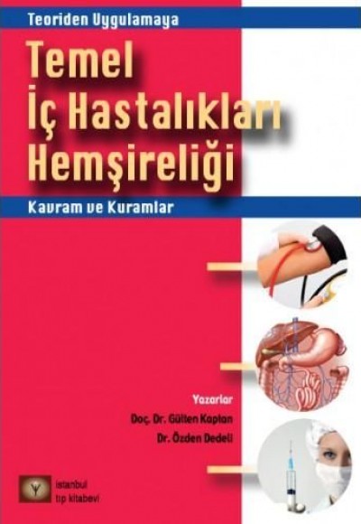 Teoriden Uygulumaya Temel İç Hastalıkları Hemşireliği Kavram ve Kuramlar Teoriden Uygulumaya Temel İç Hastalıkları Hemşireliği Kavram ve Kuramlar