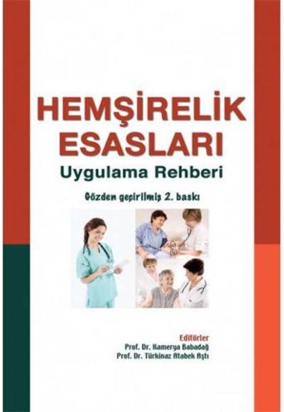 Hemşirelik Esasları Uygulama Rehberi Hemşirelik Esasları Uygulama Rehberi