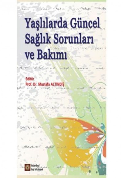 Yaşlılarda Güncel Sağlık Sorunları ve Bakımı Yaşlılarda Güncel Sağlık Sorunları ve Bakımı
