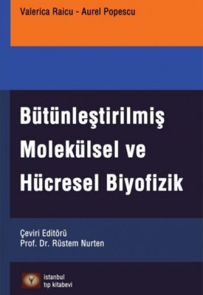 Bütünleştirilmiş Molekülsel ve Hücresel Biyofizik Bütünleştirilmiş Molekülsel ve Hücresel Biyofizik