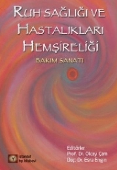 Ruh Sağlığı ve Hastalıkları Hemşireliği Bakım Sanatı (Ciltli) Ruh Sağlığı ve Hastalıkları Hemşireliği Bakım Sanatı (Ciltli)
