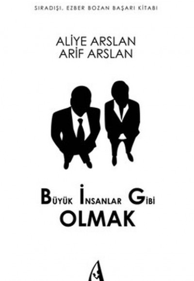 Büyük İnsanlar Gibi Olmak Büyük İnsanlar Gibi Olmak