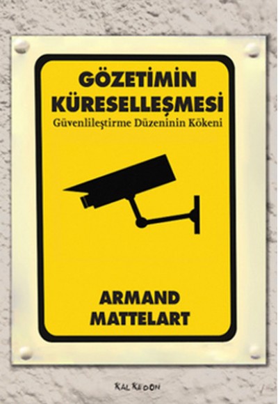 Gözetimin Küreselleşmesi Güvenlileştirme Düzeninin Kökeni Gözetimin Küreselleşmesi Güvenlileştirme Düzeninin Kökeni