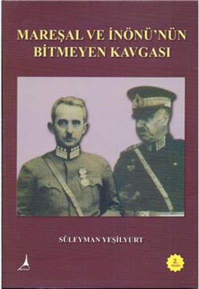 Mareşal ve İnönü'nün Bitmeyen Kavgası Mareşal ve İnönü'nün Bitmeyen Kavgası