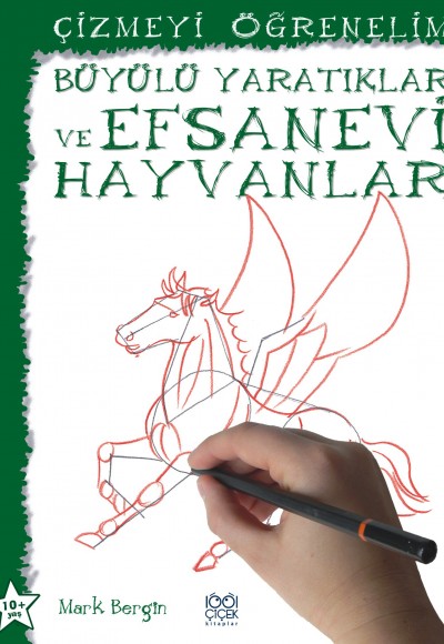 Büyülü Yaratıklar ve Efsanevi Hayvanlar / Çizmeyi Öğrenelim Büyülü Yaratıklar ve Efsanevi Hayvanlar / Çizmeyi Öğrenelim