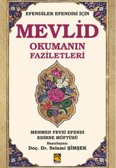 Efendiler Efendisi İçin Mevlid Okumanın Faziletleri Efendiler Efendisi İçin Mevlid Okumanın Faziletleri