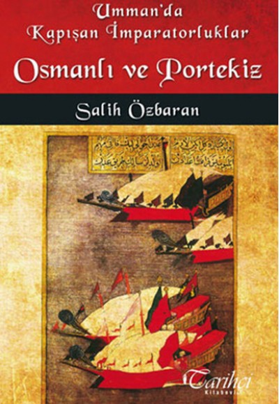 Umman'da Kapışan İmparatorluklar - Osmanlı ve Portekiz Umman'da Kapışan İmparatorluklar - Osmanlı ve Portekiz