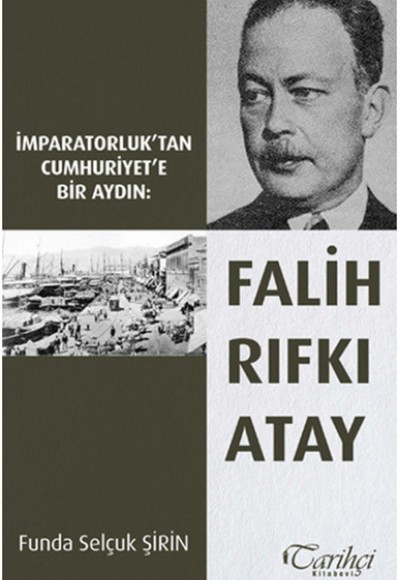 İmparatorluk'tan Cumhuriyet'e Bir Aydın: Falih Rıfkı Atay