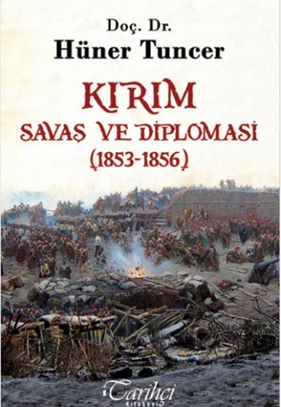 Kırım - Savaş ve Diplomasi (1853-1856) Kırım - Savaş ve Diplomasi (1853-1856)