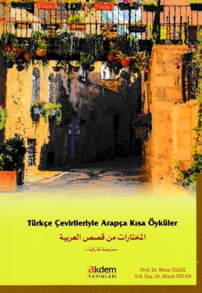 Türkçe Çevirileriyle Arapça Kısa Öyküler Türkçe Çevirileriyle Arapça Kısa Öyküler