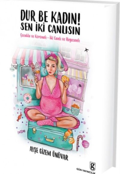 Dur Be Kadın! Sen İki Canlısın Dur Be Kadın! Sen İki Canlısın