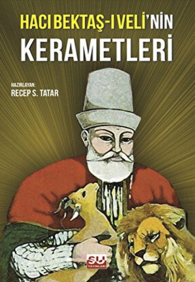 Hacı Bektaş-ı Veli’nin Kerametleri Hacı Bektaş-ı Veli’nin Kerametleri