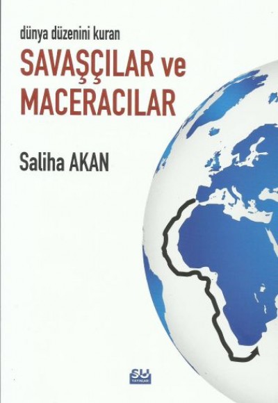 Dünya Düzenini Değiştiren Savaşçılar ve Maceracılar Dünya Düzenini Değiştiren Savaşçılar ve Maceracılar