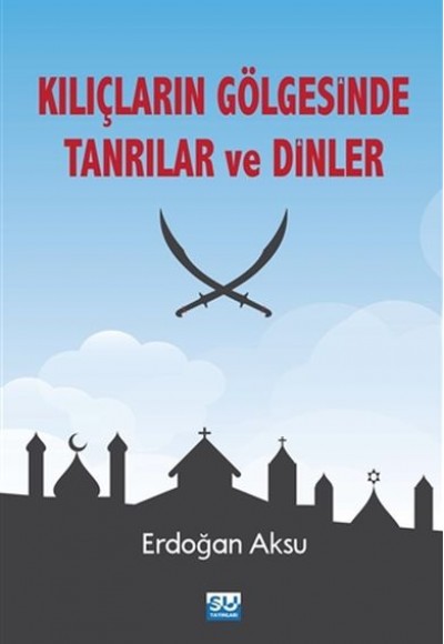 Kılıçların Gölgesinde Tanrılar ve Dinler Kılıçların Gölgesinde Tanrılar ve Dinler