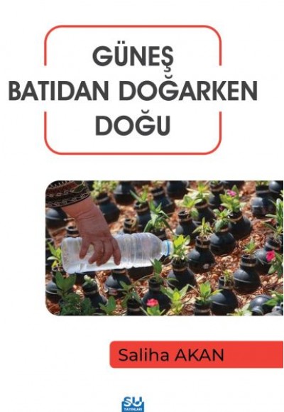 Güneş Batıdan Doğarken Doğu Güneş Batıdan Doğarken Doğu