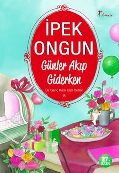Bir Genç Kızın Gizli Defteri 08 Günler Akıp Giderken Bir Genç Kızın Gizli Defteri 08 Günler Akıp Giderken