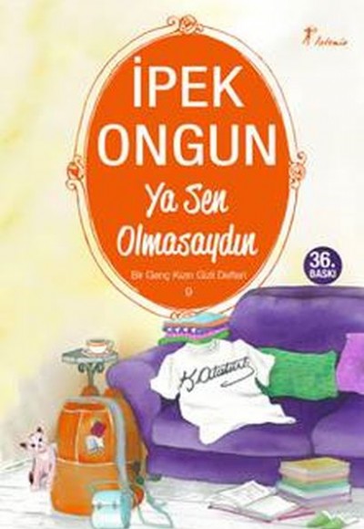 Bir Genç Kızın Gizli Defteri 09 - Ya Sen Olmasaydın Bir Genç Kızın Gizli Defteri 09 - Ya Sen Olmasaydın