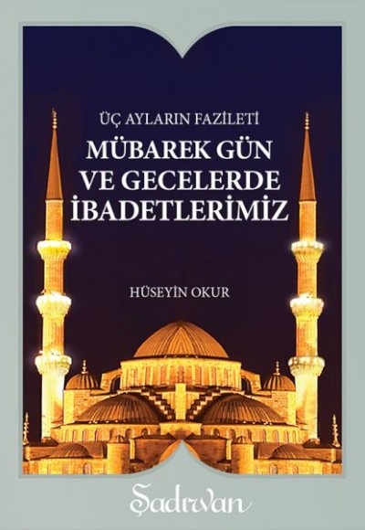 Mübarek Gün ve Gecelerde İbadetlerimiz (Cep Boy) Mübarek Gün ve Gecelerde İbadetlerimiz (Cep Boy)