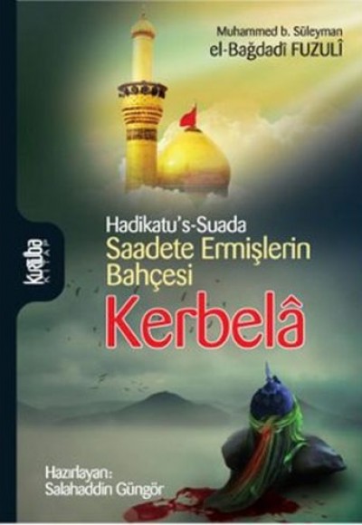 Hadikatu's-Suada Saadete Ermişlerin Bahçesi Kerbela Hadikatu's-Suada Saadete Ermişlerin Bahçesi Kerbela