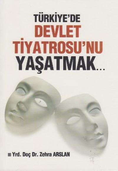 Türkiye'de Devlet Tiyatrosu'nu Yaşatmak... Türkiye'de Devlet Tiyatrosu'nu Yaşatmak...