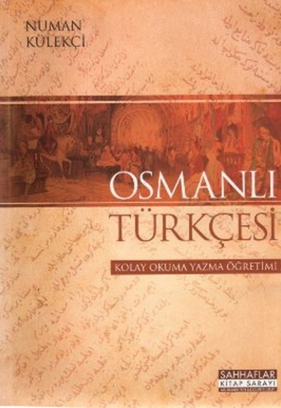 Osmanlı Türkçesi - Kolay Okuma Yazma Öğretimi Osmanlı Türkçesi - Kolay Okuma Yazma Öğretimi