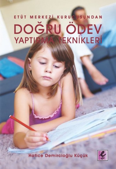 Etüt Merkezi Kurucusundan Doğru Ödev Yaptırma Teknikleri Etüt Merkezi Kurucusundan Doğru Ödev Yaptırma Teknikleri