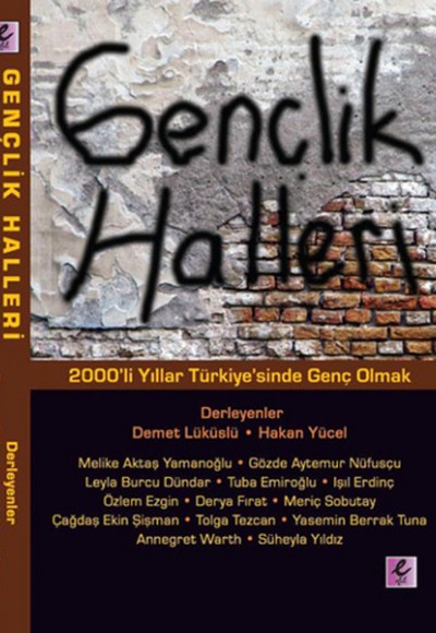 Gençlik Halleri 2000'li Yıllar Türkiye'sinde Genç Olmak Gençlik Halleri 2000'li Yıllar Türkiye'sinde Genç Olmak