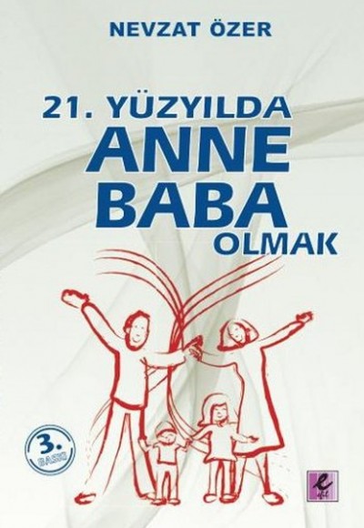 21. Yüzyılda Anne Baba Olmak 21. Yüzyılda Anne Baba Olmak