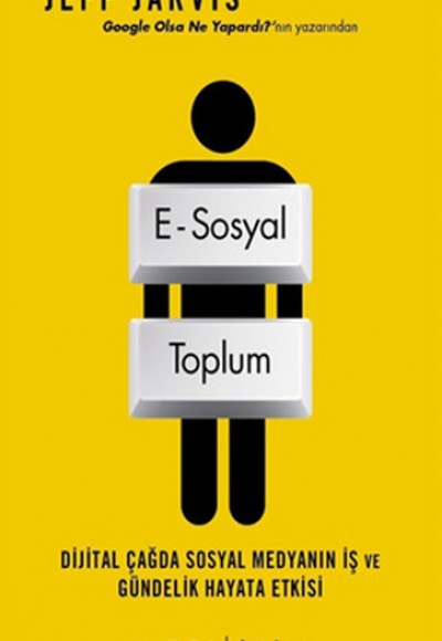 E-Sosyal Toplum Dijital Çağda Sosyal Medyanın İş ve Gündelik Hayata Etkisi E-Sosyal Toplum Dijital Çağda Sosyal Medyanın İş ve Gündelik Hayata Etkisi