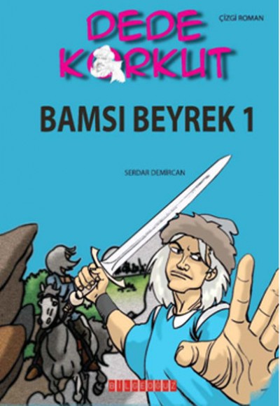 Dede Korkut / Bamsı Beyrek 1 (Çizgi Roman) Dede Korkut / Bamsı Beyrek 1 (Çizgi Roman)