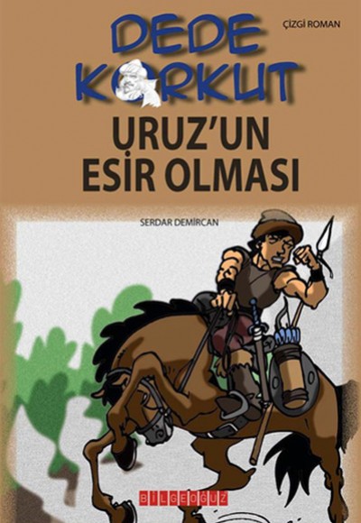 Dede Korkut / Uruz'un Esir Olması (Çizgi Roman) Dede Korkut / Uruz'un Esir Olması (Çizgi Roman)