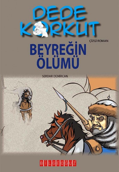 Dede Korkut / Beyreğin Ölümü (Çizgi Roman) Dede Korkut / Beyreğin Ölümü (Çizgi Roman)