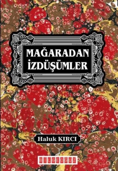 Mağaradan İzdüşümler Mağaradan İzdüşümler
