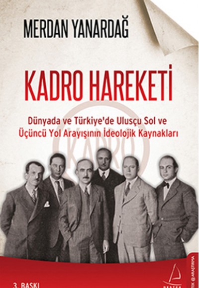 Kadro Hareketi Dünyada ve Türkiye'de Ulusçu Sol ve Üçüncü Yol Arayışının İdeolojik Kaynakları Kadro Hareketi Dünyada ve Türkiye'de Ulusçu Sol ve Üçüncü Yol Arayışının İdeolojik Kaynakları