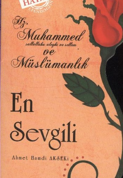 En Sevgili Hz. Muhammed (s.a.v.) ve Müslümanlık En Sevgili Hz. Muhammed (s.a.v.) ve Müslümanlık