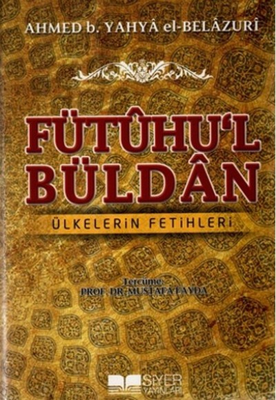 Fütuhu'l Büldan - Ülkelerin Fetihleri Fütuhu'l Büldan - Ülkelerin Fetihleri