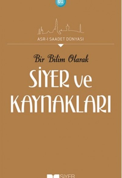 Bir Bilim Olarak Siyer ve Kaynakları Bir Bilim Olarak Siyer ve Kaynakları