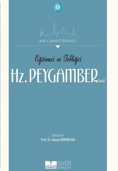 Eğitimci ve Tebliğci Hz. Peygamber (SAS) Eğitimci ve Tebliğci Hz. Peygamber (SAS)