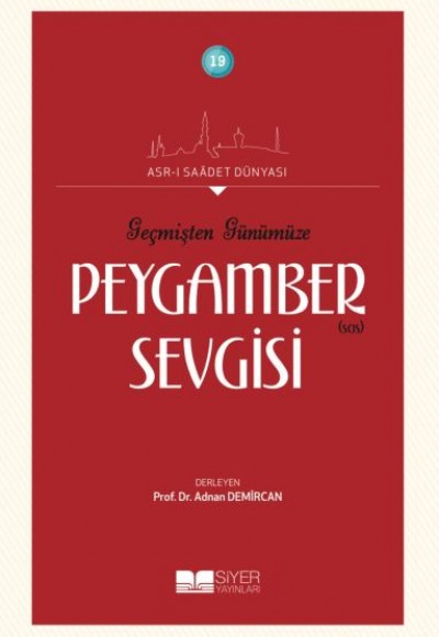 Geçmişten Günümüze Peygamber Sevgisi - Asrı Saadet Dünyası 19 Geçmişten Günümüze Peygamber Sevgisi - Asrı Saadet Dünyası 19