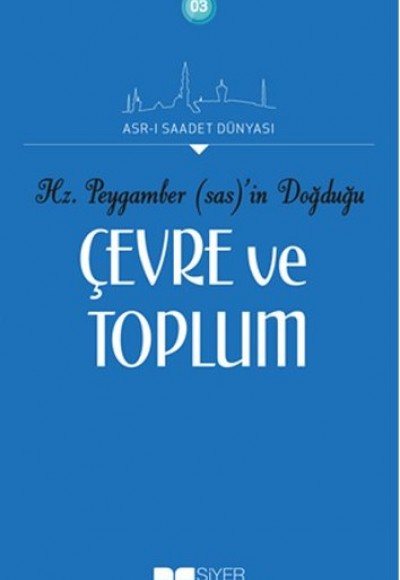 Hz. Peygamberin Doğduğu Çevre ve Toplum Hz. Peygamberin Doğduğu Çevre ve Toplum