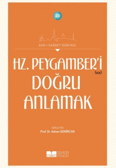 Hz. Peygamberi Doğru Anlamak - Asrı Saadet Dünyası 20 Hz. Peygamberi Doğru Anlamak - Asrı Saadet Dünyası 20