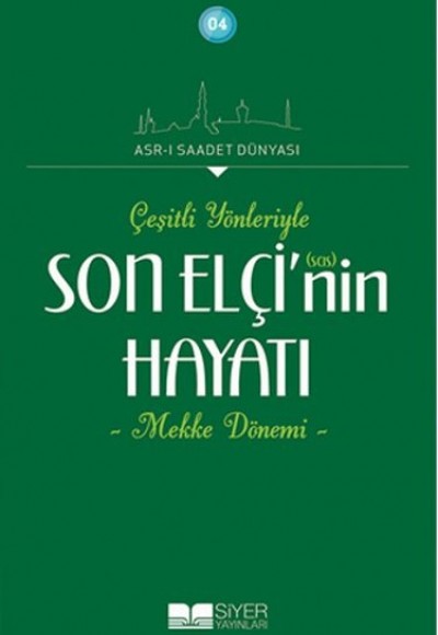 Çeşitli Yönleriyle Son Elçinin Hayatı - Mekke Dönemi Çeşitli Yönleriyle Son Elçinin Hayatı - Mekke Dönemi
