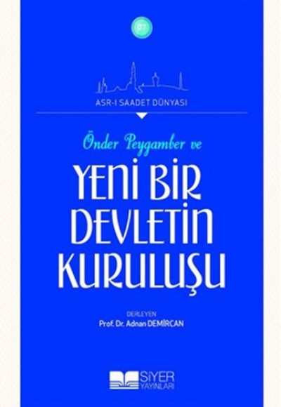 Önder Peygamber ve Yeni Bir Devletin Kuruluşu Önder Peygamber ve Yeni Bir Devletin Kuruluşu