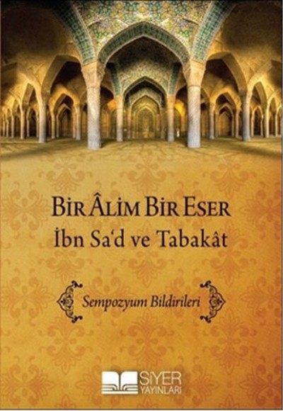 Bir Alim Bir Eser İbn Sa'd ve Tabakat Bir Alim Bir Eser İbn Sa'd ve Tabakat