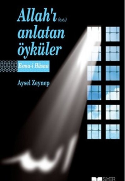 Allah'ı (c.c.) Anlatan Öyküler Esma-i Hüsna Allah'ı (c.c.) Anlatan Öyküler Esma-i Hüsna