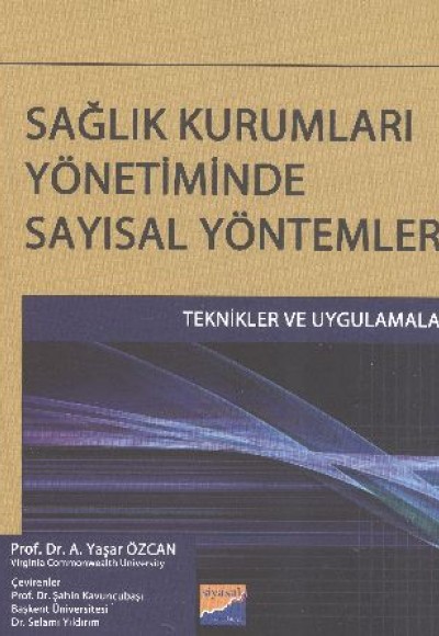 Sağlık Kurumları Yönetiminde Sayısal Yöntemler Teknikler ve Uygulamalar Sağlık Kurumları Yönetiminde Sayısal Yöntemler Teknikler ve Uygulamalar