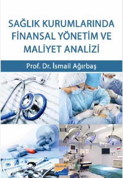 Sağlık Kurumlarında Finansal Yönetim ve Maliyet Analizi Sağlık Kurumlarında Finansal Yönetim ve Maliyet Analizi