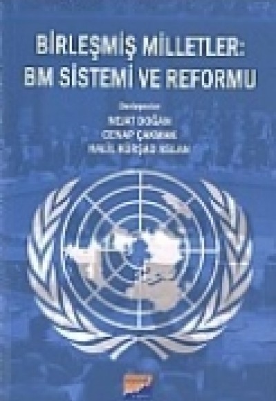 Birleşmiş Milletler - BM Sistemi ve Reformu Birleşmiş Milletler - BM Sistemi ve Reformu