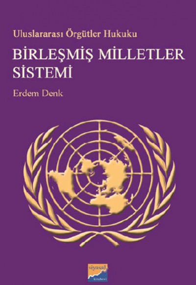 Uluslararası Örgütler Hukuku - Birleşmiş Milletler Sistemi Uluslararası Örgütler Hukuku - Birleşmiş Milletler Sistemi