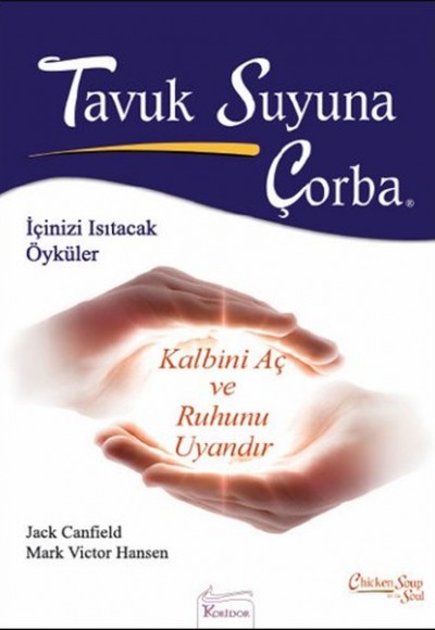 Tavuk Suyuna Çorba - Kalbini Aç ve Ruhunu Uyandır Tavuk Suyuna Çorba - Kalbini Aç ve Ruhunu Uyandır